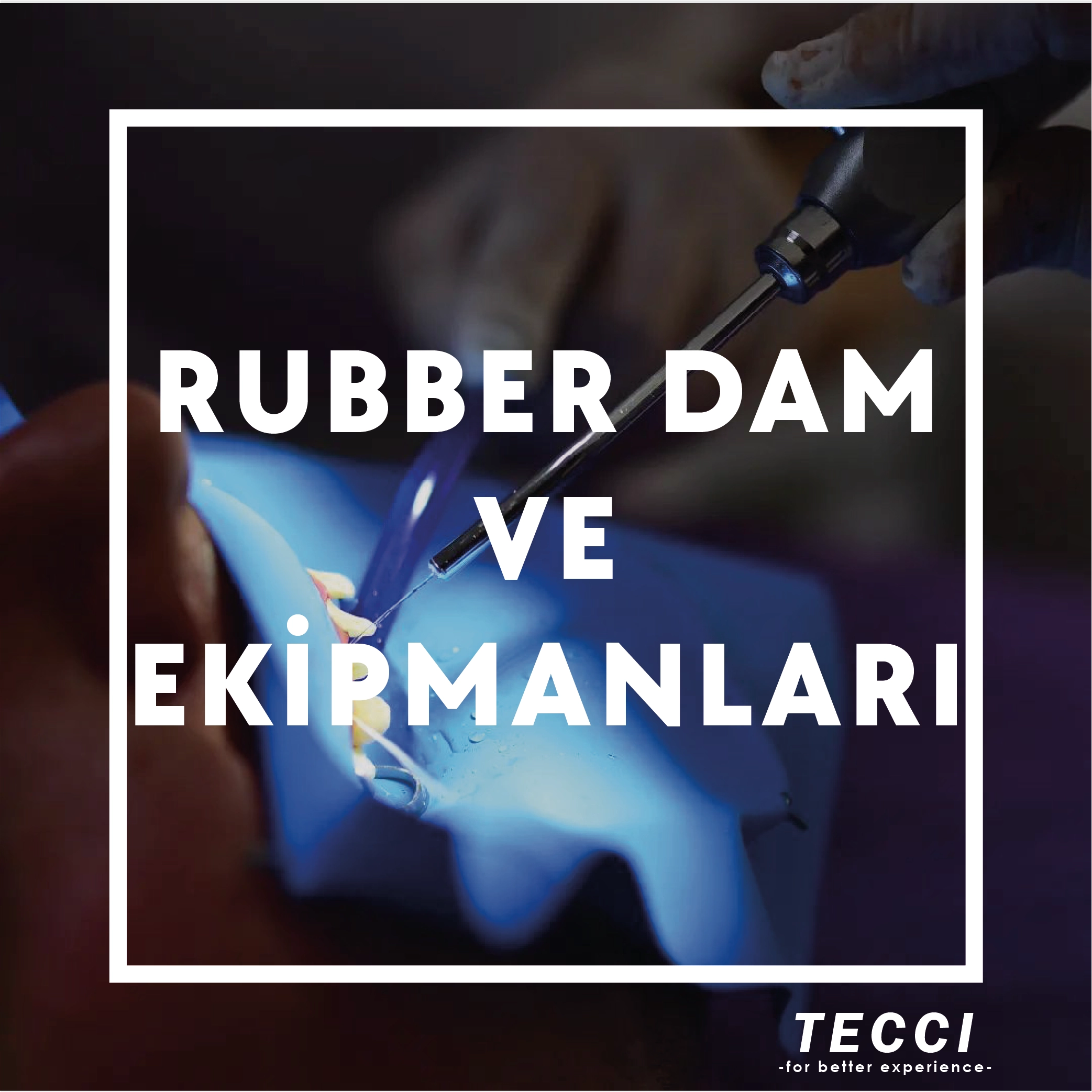 Tecci Rubber Dam ve Ekipmanları