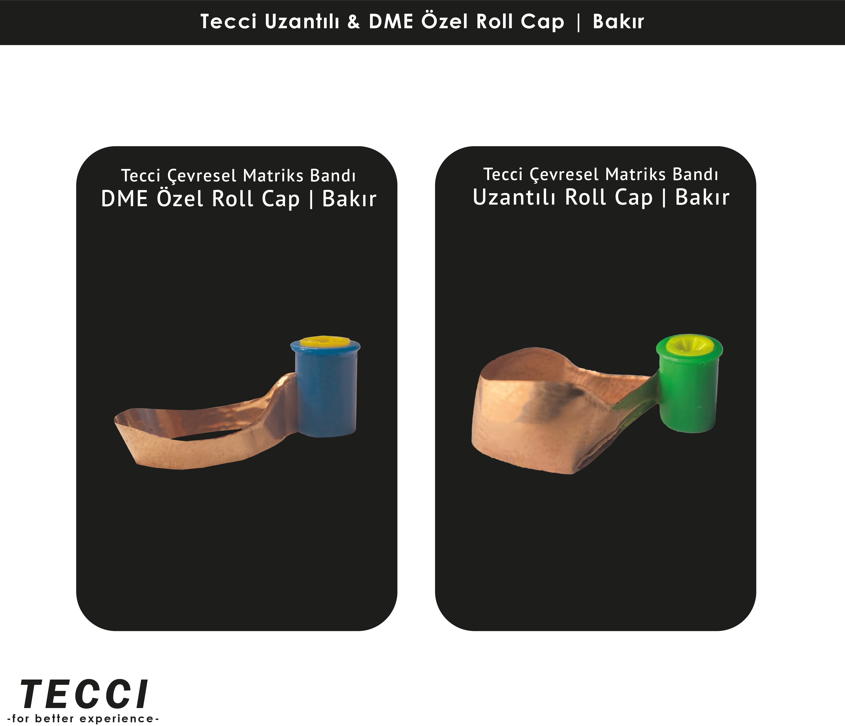 Tecci Uzantılı & DME Roll Cap - Bakır